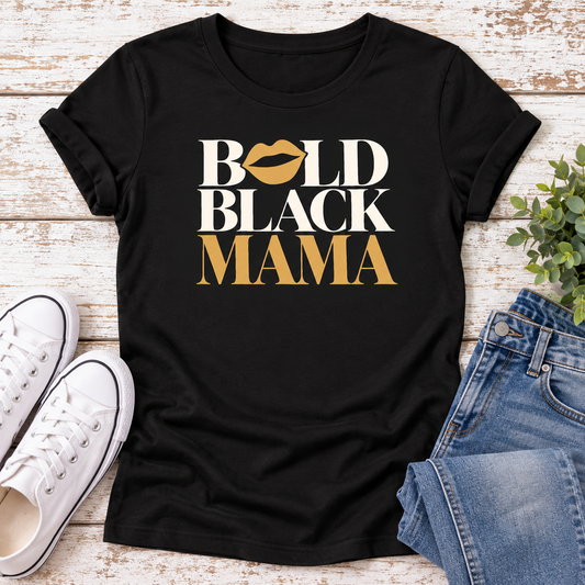 Bold Black Mama Ladies Fit T-Shirt