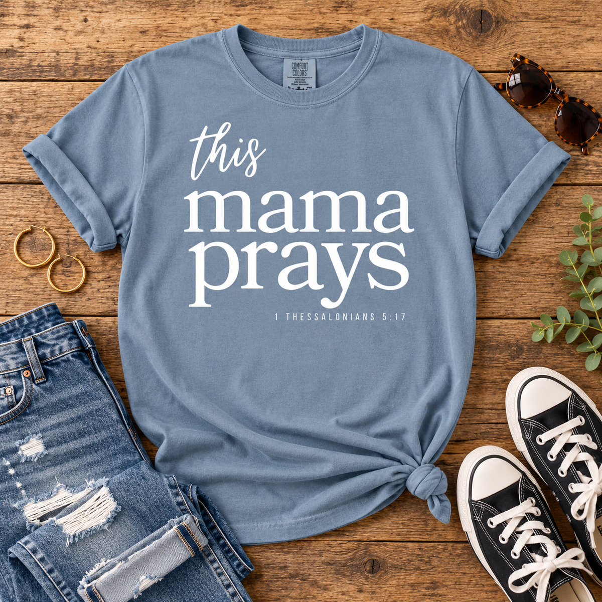 This Mama Prays 1 Thessalonians 5:17 Comfort Colors T-Shirt in Blue Jean
