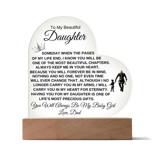 To My Beautiful Daughter " Someday when the pages of my life end" Love, Dad Acrylic Heart with Base