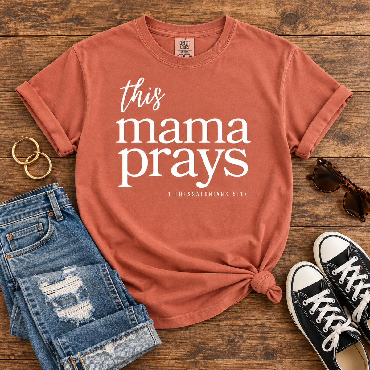 This Mama Prays 1 Thessalonians 5:17 Comfort Colors T-Shirt in Terracotta