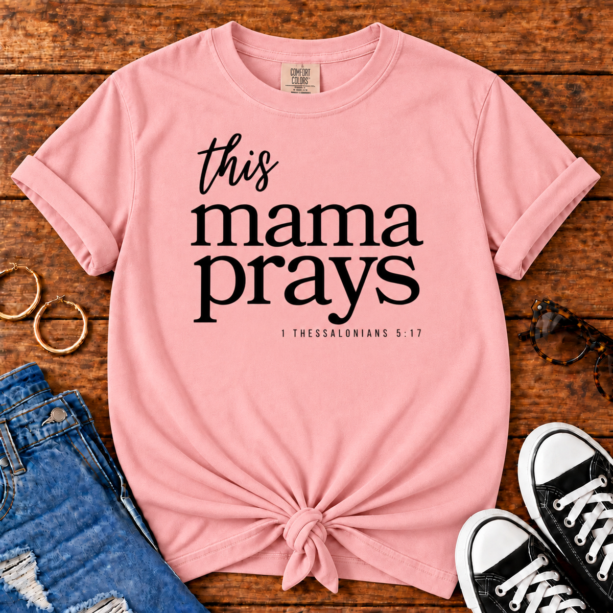 This Mama Prays 1 Thessalonians 5:17 Comfort Colors Blossom Christian mom T-shirt