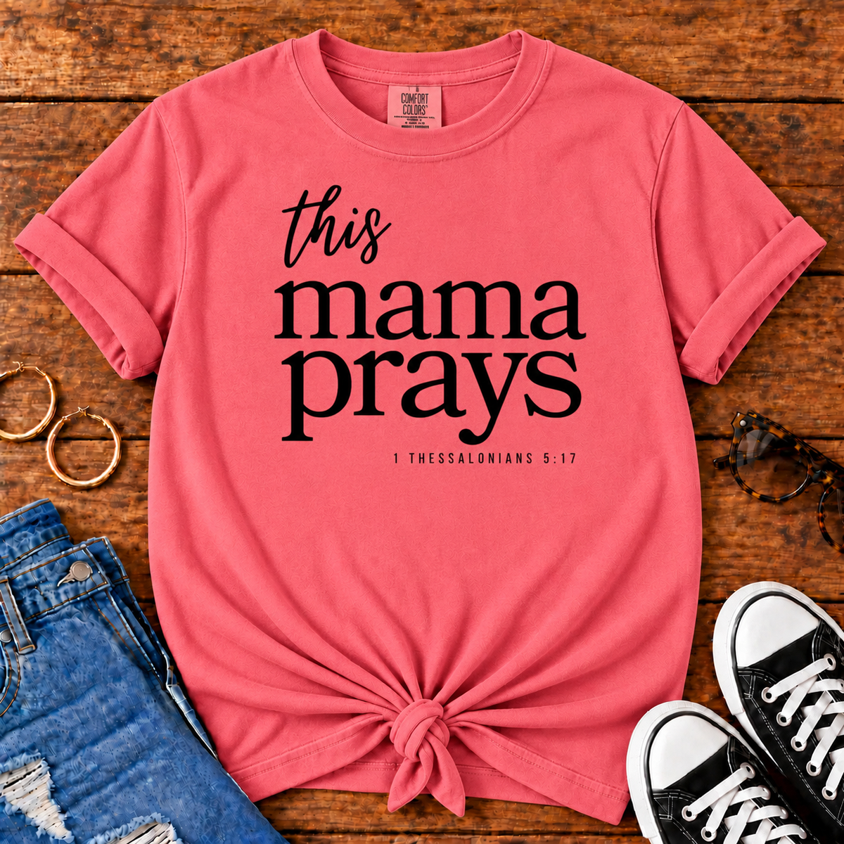 This Mama Prays 1 Thessalonians 5:17 Comfort Colors Crunchberry Christian mom T-shirt