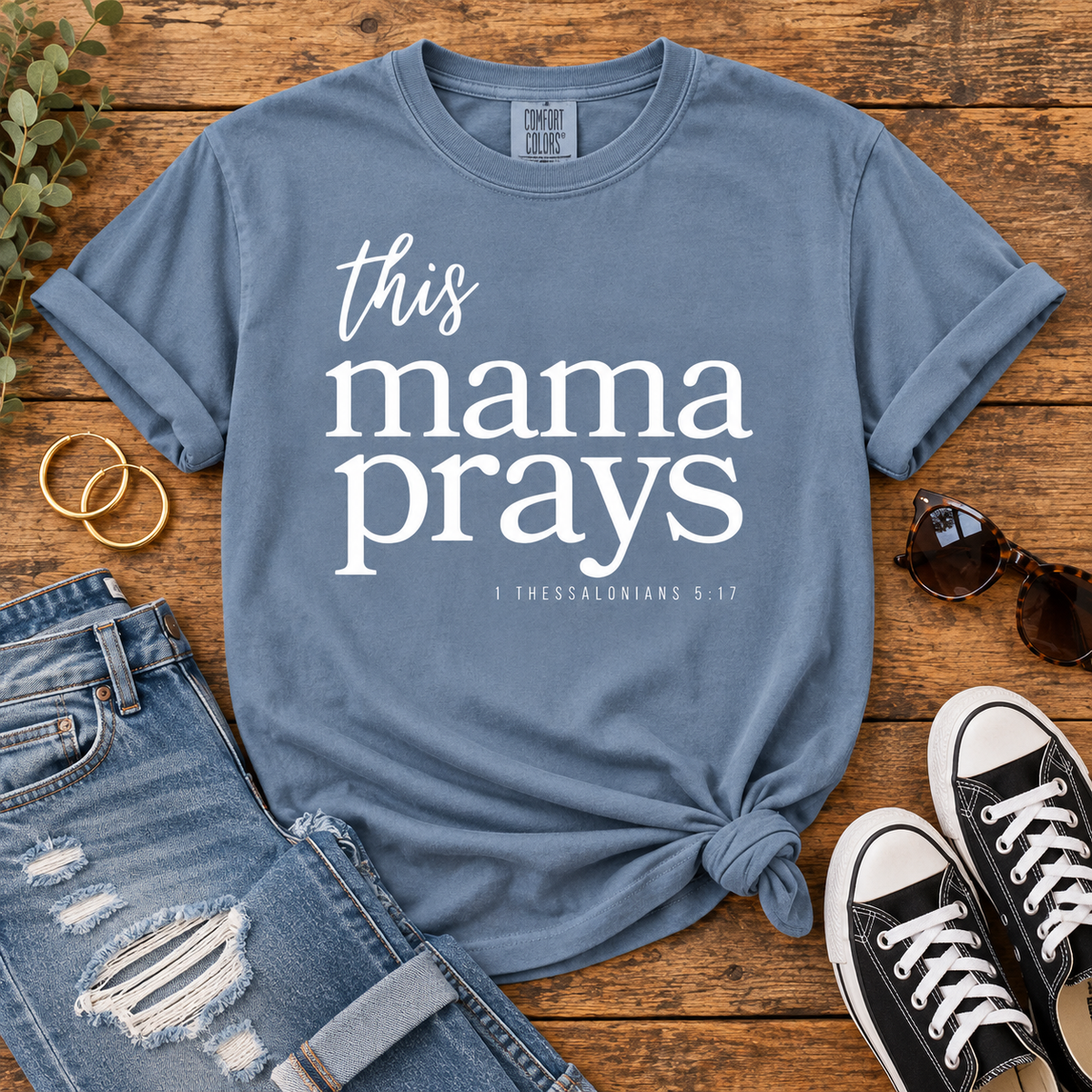 This Mama Prays 1 Thessalonians 5:17 Comfort Colors T-Shirt in Denim